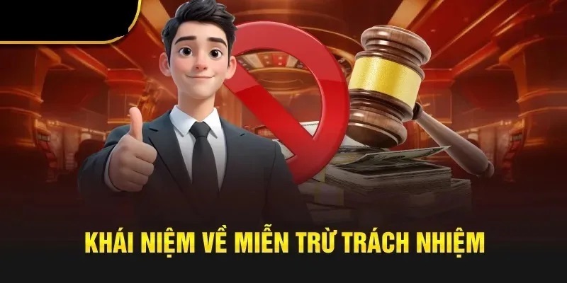 Miễn Trừ Trách Nhiệm Vnbet77 - Các Quy Định Đặc Biệt Cho Hội Viên 4 Tìm hiểu khái niệm miễn trừ trách nhiệm