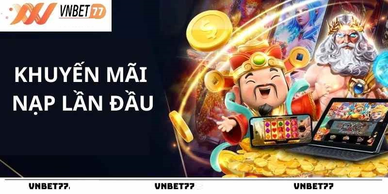Khám phá sức hấp dẫn các chương trình khuyến Mãi Vnbet77 5 Khuyến mãi nạp lần đầu