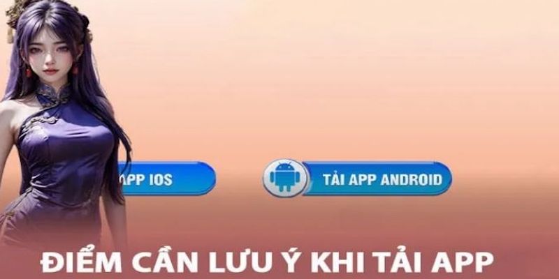Tải App Vnbet77 - Hướng Dẫn Tải App Đầy Đủ, Chi Tiết Nhất 4 Lưu ý khi tải App Vnbet77