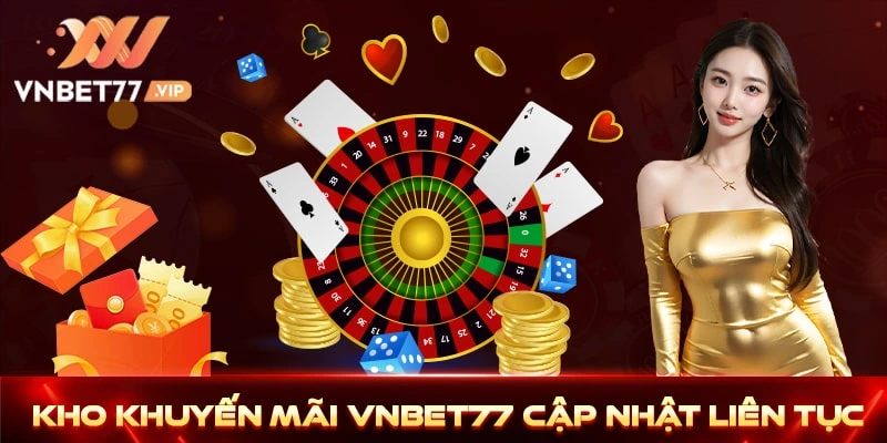 Các khuyến mãi Vnbet77 được cập nhật liên tục