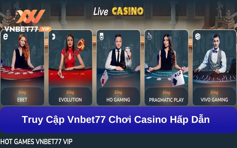 Sảnh casino trực tuyến hấp dẫn, kịch tính trong từng ván đấu